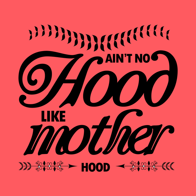 Ain't No Hood Like Mothers Hood perfect gift for mothers, woman & wife by doctor ax