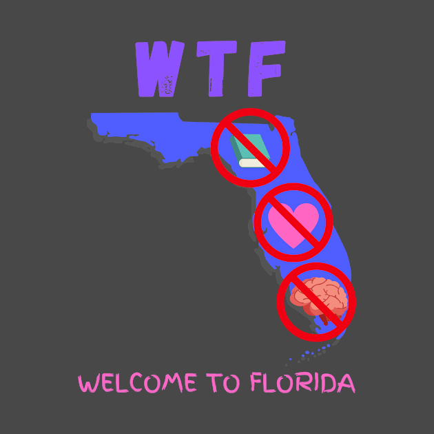 WTF Welcome to Florida - Anti Hate by Prideopenspaces