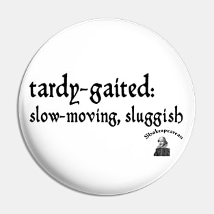 Tardy-gaited Pin