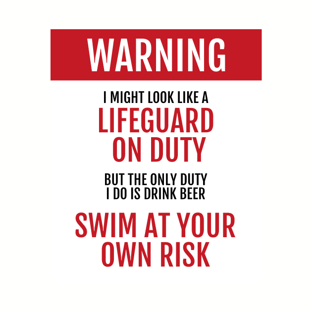 Lifeguard on Duty - Swim at your own risk - Beer by learntobbq