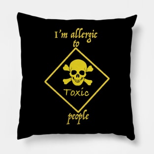 I'm allergic to toxic people Pillow