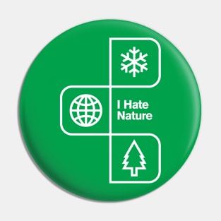 I Hate Nature Pin