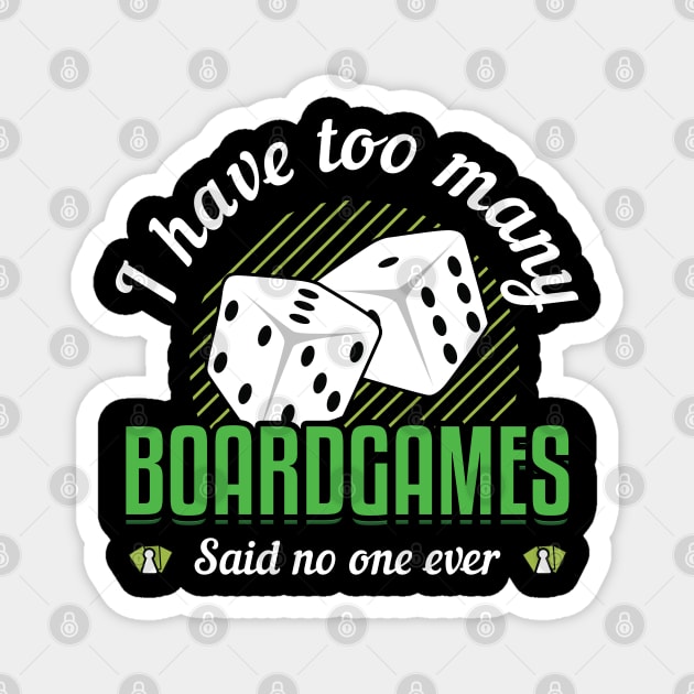 I Have Too Many Board Games Said No One Ever Magnet by CrissWild