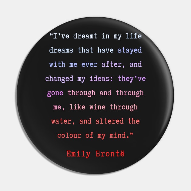 Emily Brontë quote: I have dreamt in my life, dreams that have stayed with me ever after, Pin by artbleed