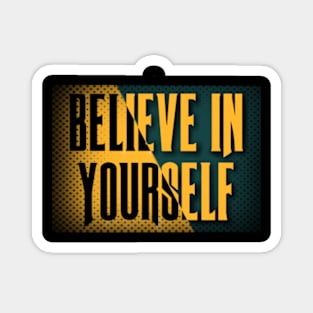 Believe in yourself Magnet