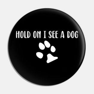 Dog Distraction Pin