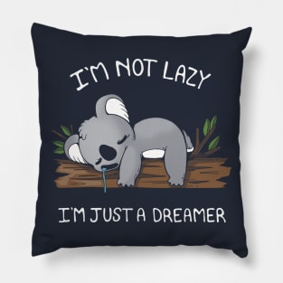 I'm not Lazy, I'm a dreamer Pillow