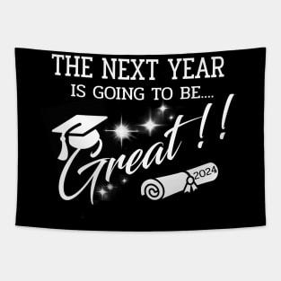 The Next Year 2024 is going to be GREAT.2024 great year for Graduation Tapestry