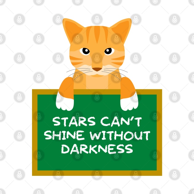 Advice Cat - Stars Can't Shine Without Darkness by inotyler