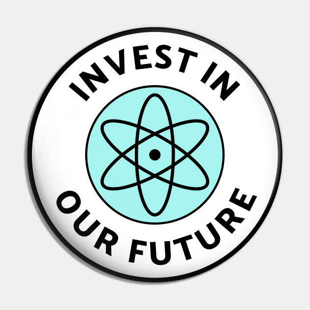 Invest In Our Future - Science Funding Pin by Football from the Left