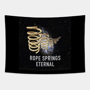 ROPE SPRINGS ETERNAL Tapestry