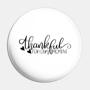 Thankful For Every Moment. Beautiful Typography Thankfulness Design. Pin