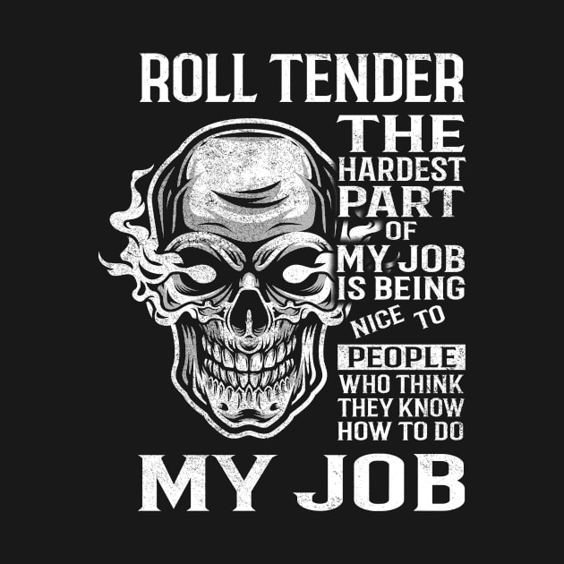 Roll Tender T Shirt - The Hardest Part Gift 2 Item Tee by candicekeely6155