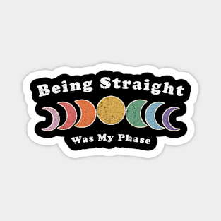 Being Straight Was My Phase Funny LGBT Quote Magnet