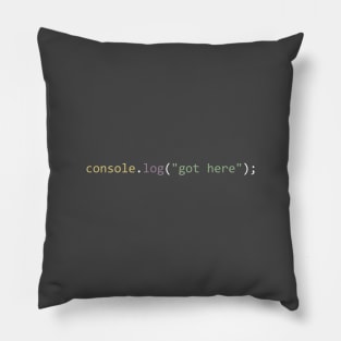 console.log("got here") Pillow