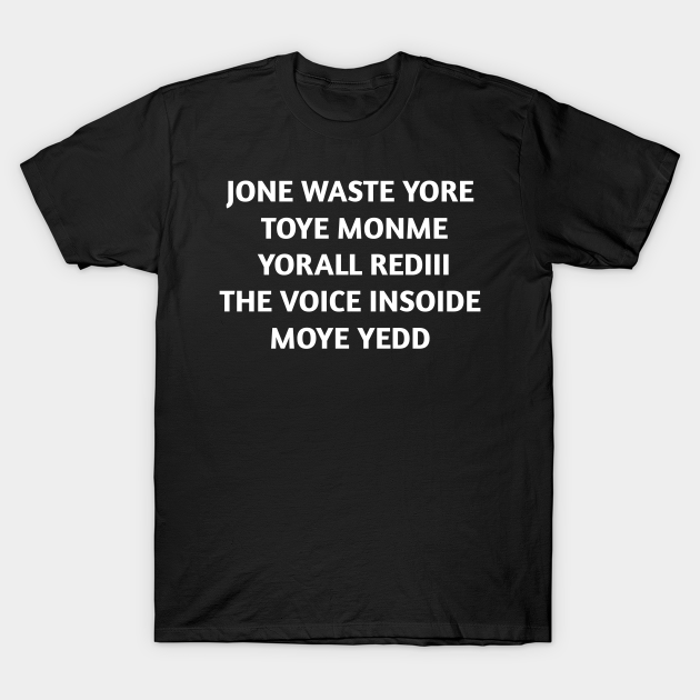 Jone waste yore toye monme yorall rediii the voice insoide moye yedd ...
