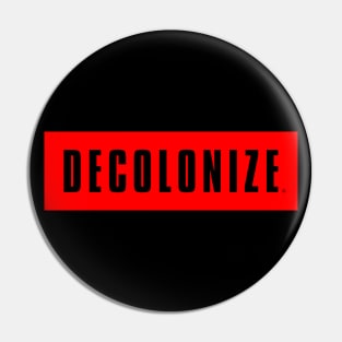 Decolonize Your Mind - Stay Woke - Resist & Protest Red Pin