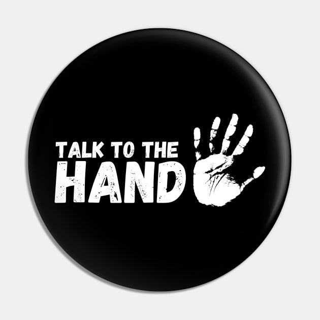 Talk to the Hand Pin by KRUMULUS