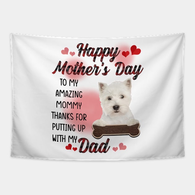 West Highland White Terrier Happy Mother's Day To My Mommy Tapestry by cogemma.art