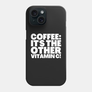 Coffee Funny Quote Coffee The Other Vitamin C Phone Case