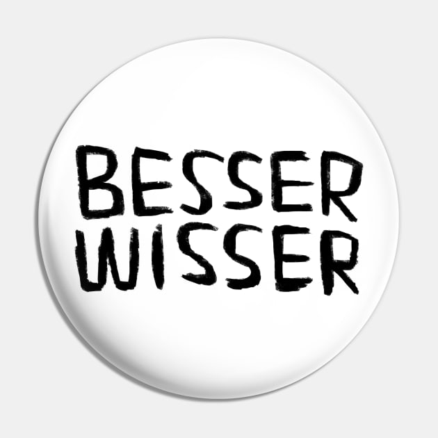 Besserwisser, Better-Knower, Know it all, German Word Pin by badlydrawnbabe