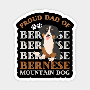 Proud dad of Bernese Mountain Dog Life is better with my dogs Dogs I love all the dogs Magnet