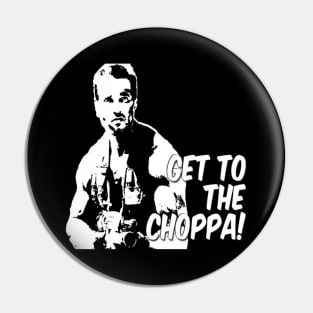 GET TO THE CHOPPA! Pin