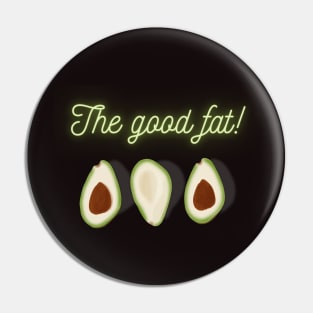 The good fat! Green Tasty Avocado, Vegan lovers Pin