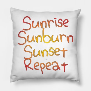 Sunrise Sunburn Sunset Repeat Pillow