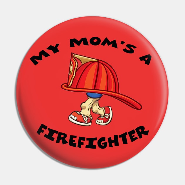 My Mom's A Firefighter Pin by HillBilly Peddler