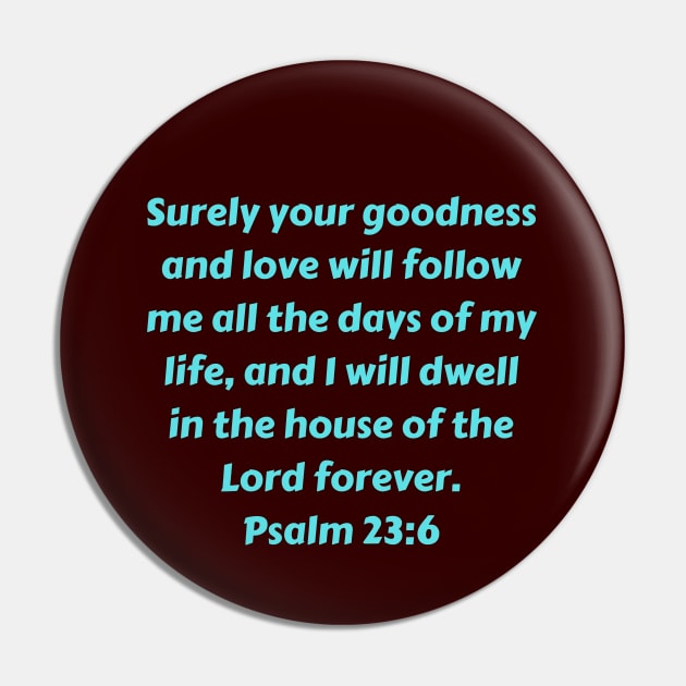 Bible Verse Psalm 23:6 Pin by Prayingwarrior