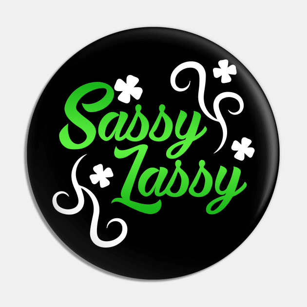 Sassy Lassy Shirt St Patricks day Ireland Gift Mug Tee Case Pin by biNutz