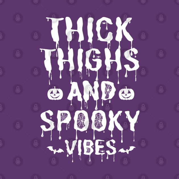 Thick Thighs and Spooky Vibes Halloween by JustBeSatisfied