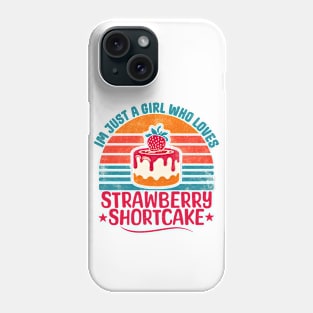 Just A Girl Who Loves Strawberry Shortcake Phone Case