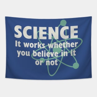 Science, It works whether you beleive in it or not Tapestry