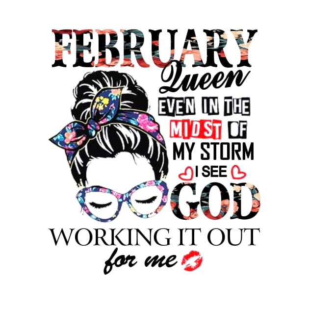 February Queen Even In The Midst Of My Storm I See God by trainerunderline