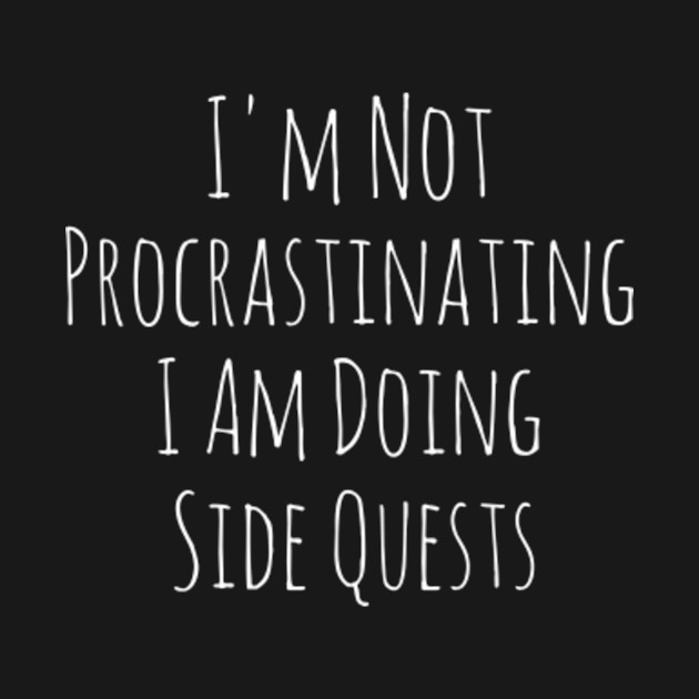 Discover I'm Not Procrastinating I Am Doing Side Quests--birthday t-shirts for women-Gamer T-Shirt-birthday shirts for girls-group birthday shirt ideas-gamer shirts for men-funny gamer shirts-kids birthday shirts-gamer shirts for boys-cool gamer - Funny Gamer - T-Shirt