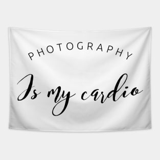 Photography is my cardio text design for photographers Tapestry