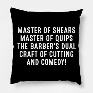 The Barber's Dual Craft of Cutting and Comedy! Pillow