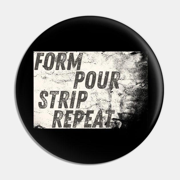 Form Pour Strip Repeat Concrete Worker Pin by MalibuSun