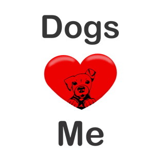 Dogs Love Me T-Shirt