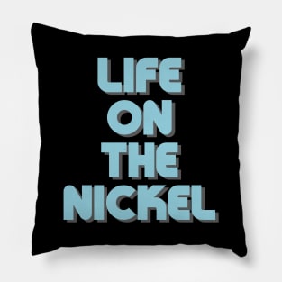 Life On The Nickel Pillow