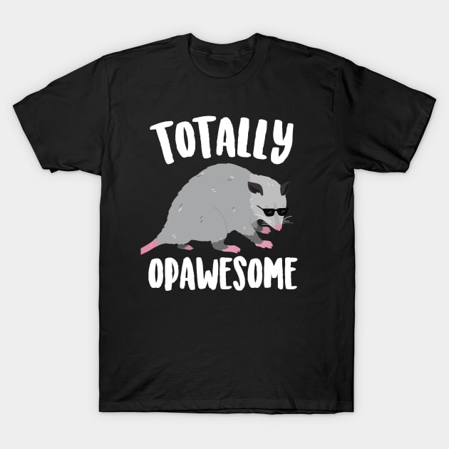 Totally Opawesome Funny Possum Shirt Animal Opossum T-Shirt Totally Opawesome Funny Possum Shirt Animal Opossum T-Shirt