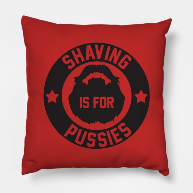 Shaving is for Pussies Pillow by geekingoutfitters