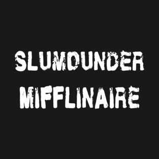 Slumdunder Mifflinaire! T-Shirt