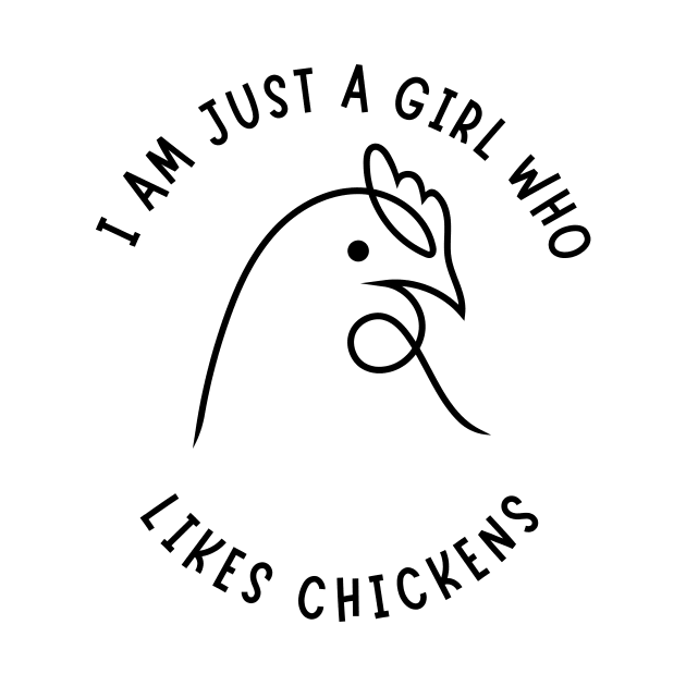 I Am Just A Girl Who Likes Chickens by NICHE&NICHE