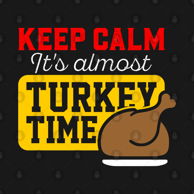 Keep Calm It's Almost Turkey Time by Bricke