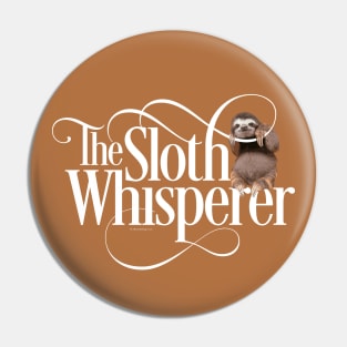 The Sloth Whisperer Pin