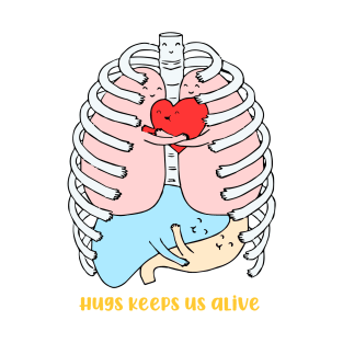 Hugs keep us alive. T-Shirt