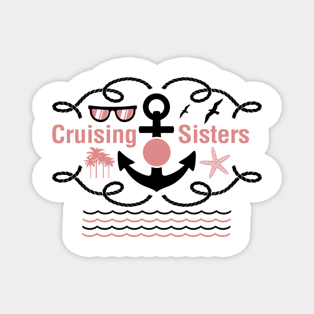 Cruising Sisters Funny Holiday Cruise Ship Gifts Magnet by macshoptee